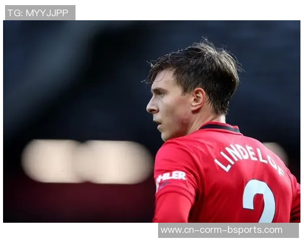 林德洛夫：不能每场都上也不要紧；回想曼联韶光都是夸姣回想